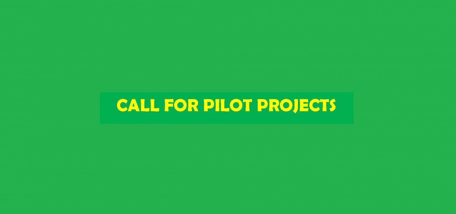 Call for Pilot Project Proposals Phase 1 & 2